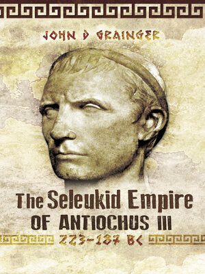 cover image of The Seleukid Empire of Antiochus III, 223–187 BC